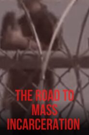 The Road to Mass Incarceration 2018 on netflix