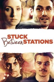 Stuck Between Stations 2011 on netflix