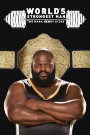 WWE: World’s Strongest Man: The Mark Henry Story 2019 on netflix