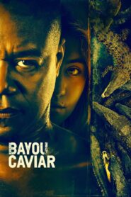 Bayou Caviar 2018 on netflix