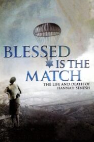 Blessed Is the Match: The Life and Death of Hannah Senesh 2009 on netflix