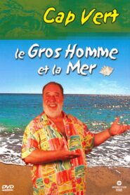 Le Gros Homme et la mer – Carlos au Cap Vert 2004 on netflix