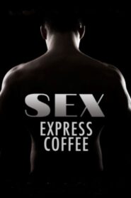 Sex Express Coffee 2010 on netflix