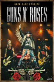 Guns N’ Roses: Rock Case Studies 2007 on netflix