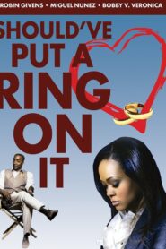 Should’ve Put a Ring On It 2011 on netflix