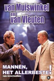 Van Muiswinkel & van Vleuten: Mannen, Het Allerbeste! 2010 on netflix