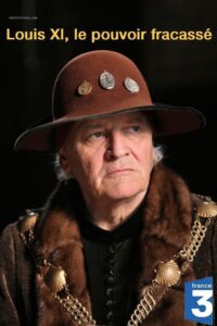 Louis XI, le pouvoir fracassé 2011 on netflix