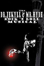 The Dr. Jekyll & Mr. Hyde Rock ‘n Roll Musical 2003 on netflix