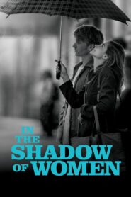In the Shadow of Women 2015 on netflix