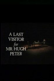 A Last Visitor for Mr. Hugh Peter 1981 on netflix