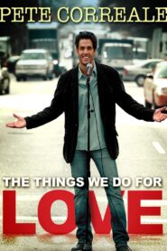 Pete Correale: The Things We Do For Love 2009 on netflix