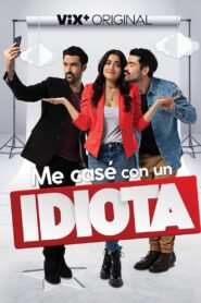 Me casé con un idiota 2022 on netflix