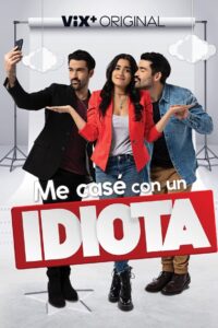 Me casé con un idiota 2022 on netflix