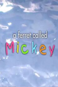 A Ferret Called Mickey 2003 on netflix