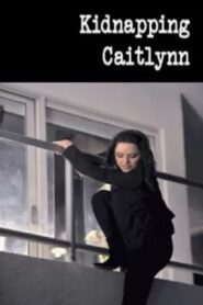 Kidnapping Caitlynn 2009 on netflix