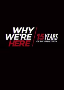 Why We’re Here: 15 Years of Rooster Teeth 2018 on netflix