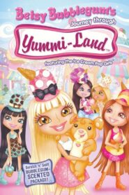 Betsy Bubblegum’s Journey Through Yummi-Land 2007 on netflix
