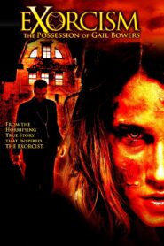 Exorcism: The Possession of Gail Bowers 2006 on netflix