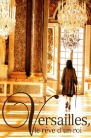 Versailles: The Dream of a King 2008 on netflix
