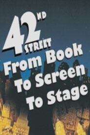 42nd Street: From Book to Screen to Stage 2006 on netflix