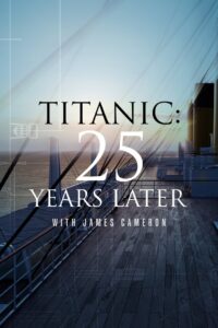 Titanic: 25 Years Later with James Cameron 2023 on netflix