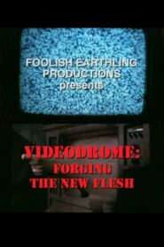 Videodrome: Forging the New Flesh 2004 on netflix