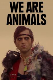 We Are Animals 2013 on netflix