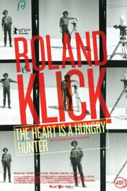 Roland Klick: The Heart Is a Hungry Hunter 2013 on netflix