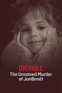 OverKill: The Unsolved Murder of JonBenet Ramsey 2016 on netflix