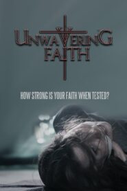 Unwavering Faith 2017 on netflix
