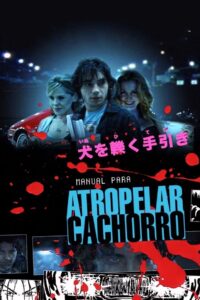 Manual para Atropelar Cachorro 2005 on netflix