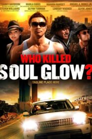 Who Killed Soul Glow? 2012 on netflix