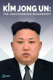 Kim Jong-un: The Unauthorized Biography 2015 on netflix