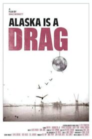 Alaska is a Drag 2012 on netflix