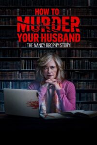 How to Murder Your Husband: The Nancy Brophy Story 2023 on netflix