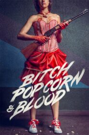 Bitch, Popcorn & Blood 2014 on netflix