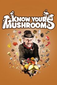 Know Your Mushrooms 2009 on netflix