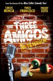 The Three Amigos – Outrageous! 2003 on netflix