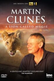 Martin Clunes & a Lion Called Mugie 2014 on netflix