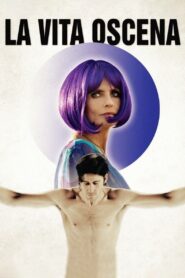 La vita oscena 2014 on netflix