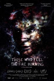 Those Who Feel the Fire Burning 2014 on netflix