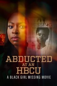 Abducted at an HBCU: A Black Girl Missing Movie 2024 on netflix