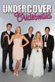 Undercover Bridesmaid 2012 on netflix
