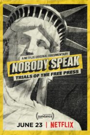 Nobody Speak: Trials of the Free Press 2017 on netflix
