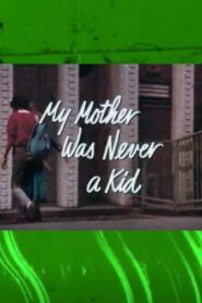 My Mother Was Never a Kid 1981 on netflix