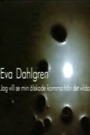 Eva Dahlgren – Jag vill se min älskade komma från det vilda 1995 on netflix