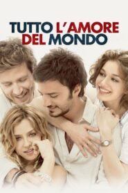 Tutto l’amore del mondo 2010 on netflix