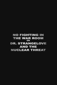 No Fighting in the War Room Or: ‘Dr Strangelove’ and the Nuclear Threat 2004 on netflix