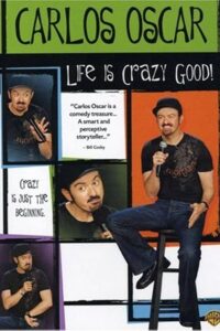 Carlos Oscar: Life is Crazy Good 2007 on netflix