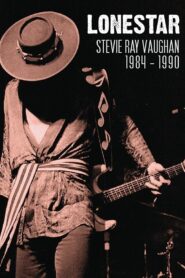 Lonestar: Stevie Ray Vaughan 1984-1989 2017 on netflix